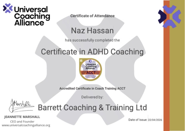 Certificate in ADHD Coaching awarded to Naz Hassan, accredited by the Universal Coaching Alliance